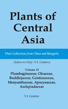 portada Plants of Central Asia - Plant Collection from China and Mongolia Vol. 13: Plumbaginaceae, Oleaceae, Buddlejaceae, Gentianaceae, Menyanthaceae, Apocyn