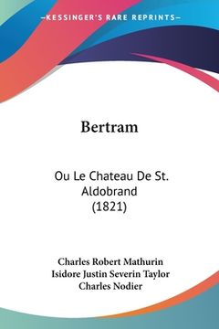 portada Bertram: Ou Le Chateau De St. Aldobrand (1821) (en Francés)