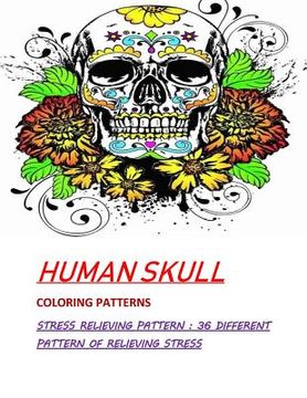 portada Humans Skull Coloring Patterns: Stress Relieve Patterns: 36 Different pattern (in English)