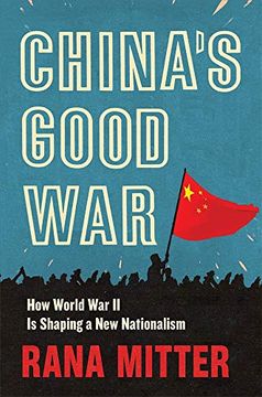 portada China’S Good War: How World war ii is Shaping a new Nationalism (in English)