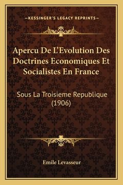 portada Apercu De L'Evolution Des Doctrines Economiques Et Socialistes En France: Sous La Troisieme Republique (1906) (in French)