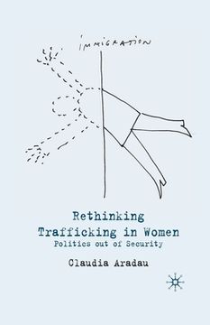 portada Rethinking Trafficking in Women: Politics Out of Security (en Inglés)