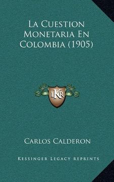 portada La Cuestion Monetaria en Colombia (1905) (in Spanish)