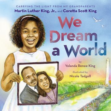portada We Dream a World: Carrying the Light From my Grandparents Martin Luther King, jr. And Coretta Scott King: Carrying the Light From my Grandparents Martin Luther King, jr. And Coretta Scott King: (en Inglés)