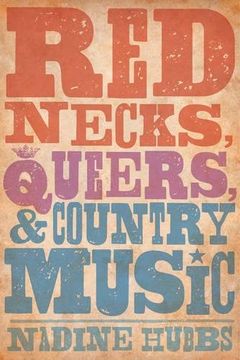 portada Rednecks, Queers, and Country Music (en Inglés)