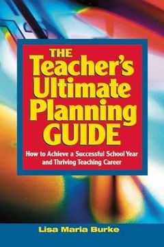portada Teacher's Ultimate Planning Guide: How to Achieve a Successful School Year and Thriving Teaching Career