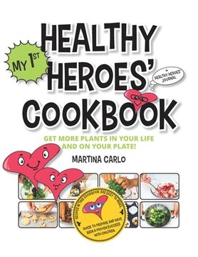 portada Healthy Heroes' Cookbook: Get more plants in your life and on your plate! (en Inglés)