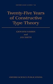 portada Twenty-Five Years of Constructive Type Theory: Proceedings of a Congress Held in Venice, October 1995 (Oxford Logic Guides) 