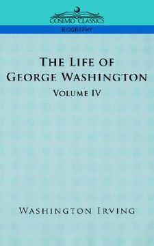 portada the life of george washington - volume iv (en Inglés)