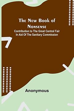 portada The new Book of Nonsense; Contribution to the Great Central Fair in aid of the Sanitary Commission (in English)