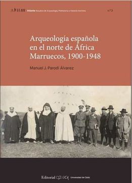 portada Arqueología Española en el Norte de África. Marruecos, 1900-1948: 3 (Atalante. Estudios de Arqueología, Prehistoria e Historia Marítima) (in Spanish)