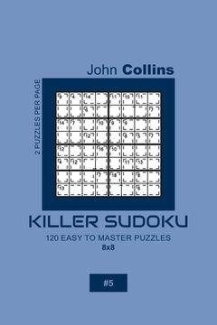 portada Killer Sudoku - 120 Easy To Master Puzzles 8x8 - 5 (en Inglés)
