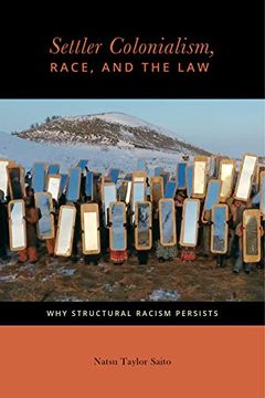 portada Settler Colonialism, Race, and the Law: Why Structural Racism Persists (Citizenship and Migration in the Americas) (in English)