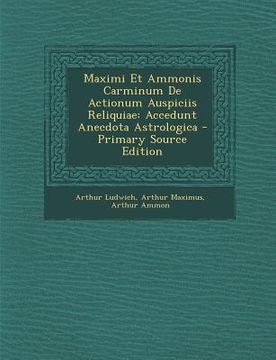 portada Maximi Et Ammonis Carminum de Actionum Auspiciis Reliquiae: Accedunt Anecdota Astrologica
