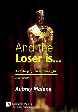 portada And the Loser is: A History of Oscar Oversights: 2nd Edition (Series in Cinema and Culture) (en Inglés)