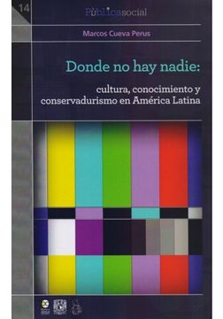 portada Donde No Hay Nadie: Cultura, Conocimiento Y Conservadurismo En America Latina