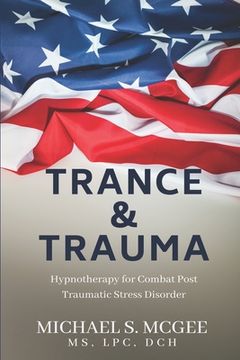 portada Trance & Trauma: Hypnotherapy for Combat Post Traumatic Stress Disorder (en Inglés)