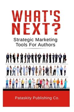 portada What's Next?: Strategic Marketing Tips For Authors (en Inglés)