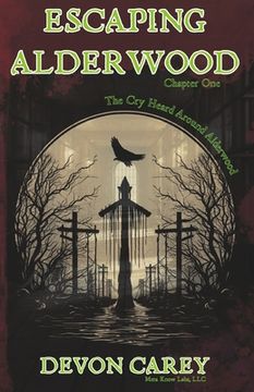 portada Escaping Alderwood: Chapter One: The Cry Heard Around Alderwood (en Inglés)