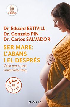 Ser mare: l'abans i el després: Guia per a una maternitat feliç (BEST SELLER)