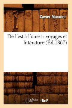 portada de l'Est À l'Ouest: Voyages Et Littérature (Éd.1867) (en Francés)