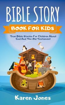 portada Bible Story Book for Kids: True Bible Stories For Children About The Old Testament Every Christian Child Should Know (in English)