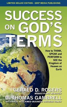 portada success on god's terms: how to think, speak and perform to see the kingdom of heaven on earth (en Inglés)