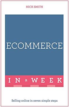 portada Ecommerce in a Week: Selling Online in Seven Simple Steps (Teach Yourself in a Week) (en Inglés)