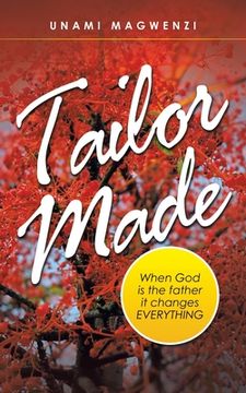 portada Tailor Made: When God Is the Father It Changes Everything (en Inglés)