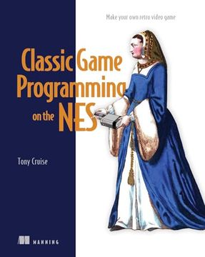 portada Classic Game Programming on the NES: Make Your Own Retro Video Game (en Inglés)