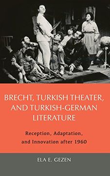 portada Brecht, Turkish Theater, and Turkish-German Literature: Reception, Adaptation, and Innovation after 1960 (188) (Studies in German Literature, Linguistics, and Culture)