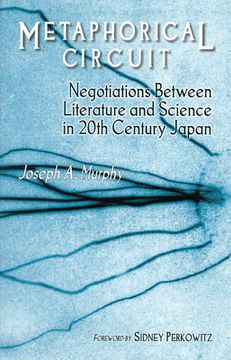 portada Metaphorical Circuit: Negotiations Between Literature and Science in 20th Century Japan (in English)