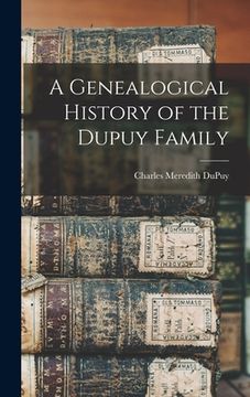 portada A Genealogical History of the Dupuy Family (in English)