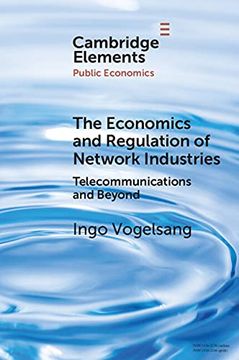 portada The Economics and Regulation of Network Industries: Telecommunications and Beyond (Elements in Public Economics) (en Inglés)