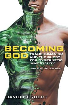 portada Becoming God: Transhumanism and the Quest for Cybernetic Immortality 