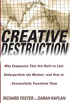 portada Creative Destruction: Why Companies That are Built to Last Underperform the Market--And how to Successfully Transform Them (in English)