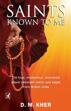 portada Saints Known to Me: The true, mysterious anecdotes about unknown saints and sages from British India