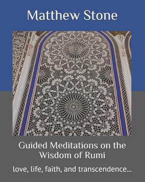 portada Guided Meditations on the Wisdom of Rumi: love, life, faith, and transcendence... (en Inglés)