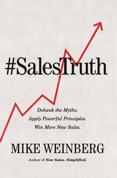 portada Sales Truth: Debunk the Myths. Apply Powerful Principles. Win More new Sales. 