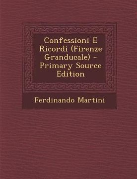 portada Confessioni E Ricordi (Firenze Granducale) (en Italiano)