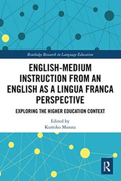 portada English-Medium Instruction From an English as a Lingua Franca Perspective: Exploring the Higher Education Context (Routledge Research in Language Education) (en Inglés)