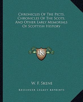 portada chronicles of the picts, chronicles of the scots, and other early memorials of scottish history (in English)