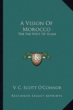 portada a vision of morocco: the far west of islam (in English)