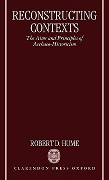 portada Reconstructing Contexts: The Aims and Principles of Archaeo-Historicism (en Inglés)