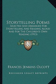 portada storytelling poems: selected and arranged for storytelling and reading aloud and for the children's own reading (1913) (en Inglés)