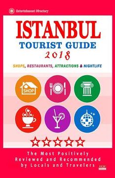 portada Istanbul Tourist Guide 2018: Most Recommended Shops, Restaurants, Entertainment and Nightlife for Travelers in Istanbul (City Tourist Guide 2018) (in English)