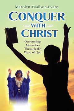 portada Conquer with Christ: Overcoming Adversities Through the Word of God (en Inglés)