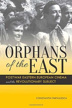 portada Orphans of the East: Postwar Eastern European Cinema and the Revolutionary Subject