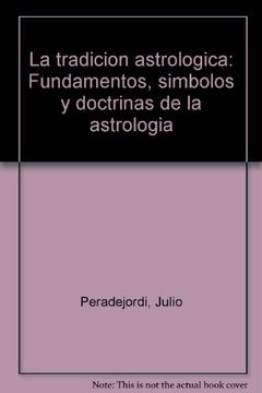 portada La TradicióN AstrolóGica: Fundamentos, SíMbolos y Doctrinas de la AstrologíA