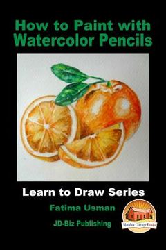 portada How to Paint with Watercolor Pencils (in English)